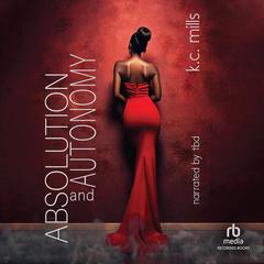 Absolution and Autonomy by K. C. Mills audiobook