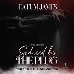 Seduced by the Plug by Tatum James audiobook