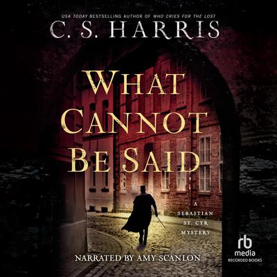What Cannot Be Said by C. S. Harris audiobook