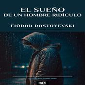 El sueño de un hombre ridículo by  Fiódor Dostoyevski. audiobook