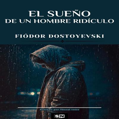 El sueño de un hombre ridículo by Fiódor Dostoyevski. audiobook