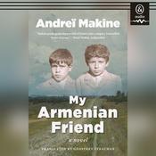 My Armenian Friend by  Andrei Makine audiobook