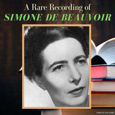 A Rare Recording of Simone de Beauvoir by Simone de Beauvoir audiobook