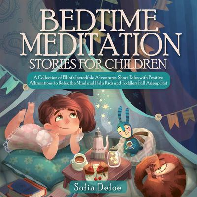 Bedtime Meditation Stories for Children by Sofia Defoe audiobook