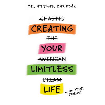 CREATING YOUR LIMITLESS LIFE by Esther Zeledón audiobook