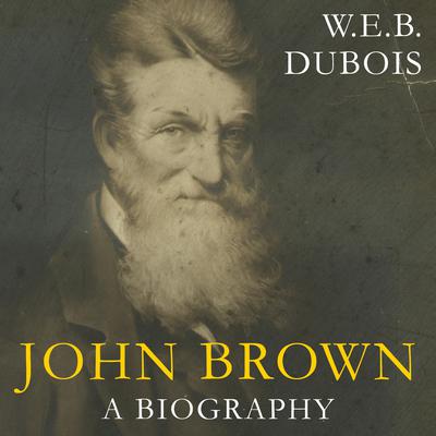 John Brown by W. E. B. Du Bois audiobook