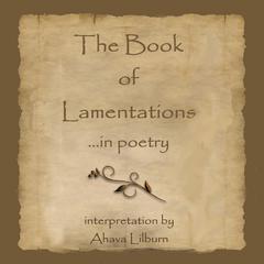 The Book of Lamentations ...in poetry by Ahava Lilburn audiobook