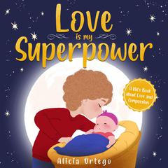 Love is My Superpower by Alicia Ortego audiobook