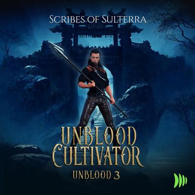 Unblood Cultivator by Scribes of Sulterra audiobook