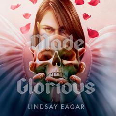 Made Glorious by Lindsay Eagar audiobook