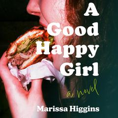A Good Happy Girl by Marissa Higgins audiobook