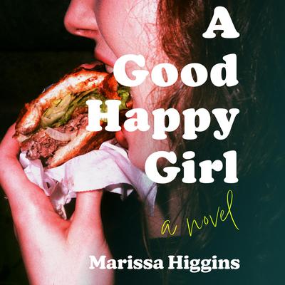 A Good Happy Girl by Marissa Higgins audiobook