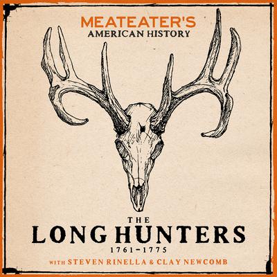 MeatEater's American History: The Long Hunters (1761–1775) by Steven Rinella audiobook