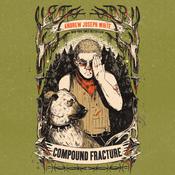 Compound Fracture by  Andrew Joseph White audiobook