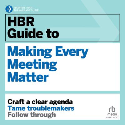HBR Guide to Making Every Meeting Matter by Harvard Business Review audiobook