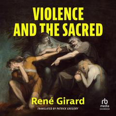 Violence and the Sacred by René Girard audiobook