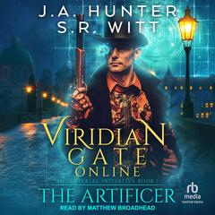 Viridian Gate Online: The Artificer by James A. Hunter audiobook