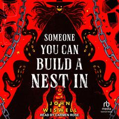 Someone You Can Build a Nest In by John Wiswell audiobook