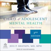 Child & Adolescent Mental Health by  Jess P. Shatkin, MD, MPH audiobook