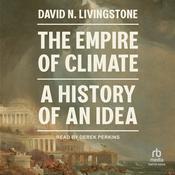 The Empire of Climate by  David N. Livingstone audiobook