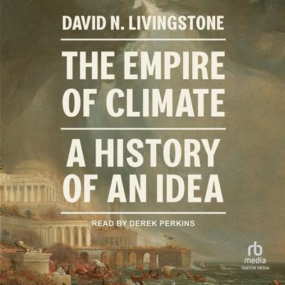 The Empire of Climate by David N. Livingstone audiobook