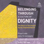 Belonging Through a Culture of Dignity by  Floyd Cobb audiobook