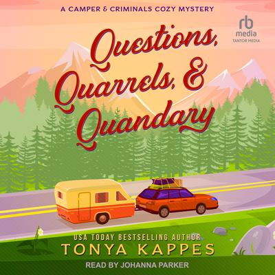 Questions, Quarrels, & Quandary by Tonya Kappes audiobook