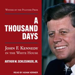 A Thousand Days by Arthur M. Schlesinger audiobook