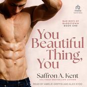 You Beautiful Thing, You by  Saffron A. Kent audiobook