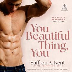 You Beautiful Thing, You by Saffron A. Kent audiobook