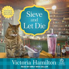 Sieve and Let Die by Victoria Hamilton audiobook