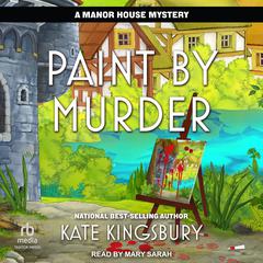 Paint by Murder by Kate Kingsbury audiobook