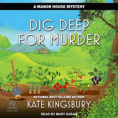 Dig Deep for Murder by Kate Kingsbury audiobook