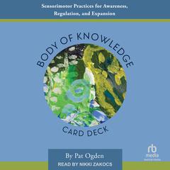 Body of Knowledge Card Deck by Pat Ogden audiobook