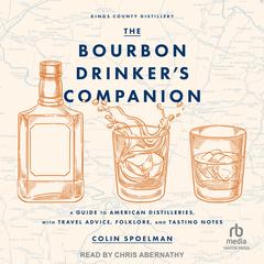 The Bourbon Drinker’s Companion by Colin Spoelman audiobook