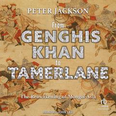 From Genghis Khan to Tamerlane by Peter Jackson audiobook