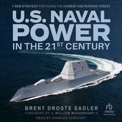 U.S. Naval Power in the 21st Century by Brent Droste Sadler audiobook