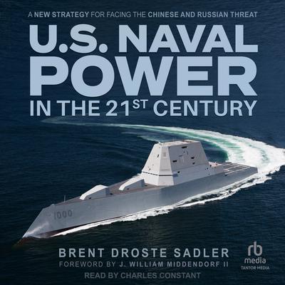 U.S. Naval Power in the 21st Century by Brent Droste Sadler audiobook
