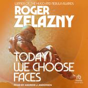 Today We Choose Faces by  Roger Zelazny audiobook