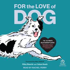 For the Love of Dog by Pilley Bianchi audiobook