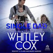 Flirting with the Single Dad by  Whitley Cox audiobook