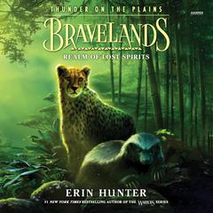 Bravelands: Thunder on the Plains #3: Realm of Lost Spirits by Erin Hunter audiobook