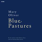 Blue Pastures by  Mary Oliver audiobook