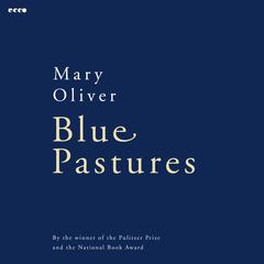 Blue Pastures by Mary Oliver audiobook