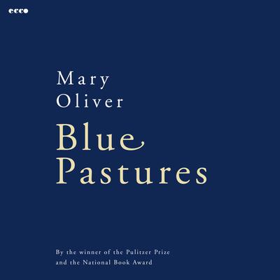 Blue Pastures by Mary Oliver audiobook