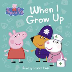 When I Grow Up (Peppa Pig) by Marilyn Easton audiobook