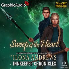 Sweep of the Heart [Dramatized Adaptation] by Ilona Andrews audiobook