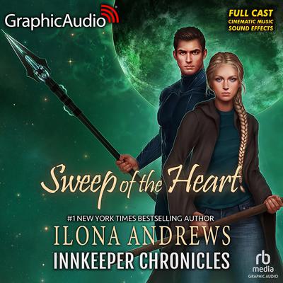 Sweep of the Heart [Dramatized Adaptation] by Ilona Andrews audiobook