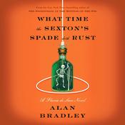 What Time the Sexton's Spade Doth Rust by  Alan Bradley audiobook