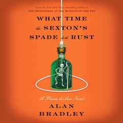 What Time the Sexton's Spade Doth Rust by Alan Bradley audiobook